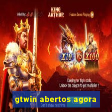 gtwin abertos agora